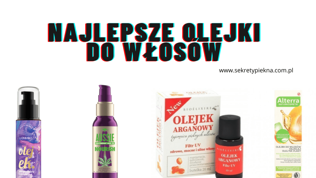 olejek do włosów jaki kupic